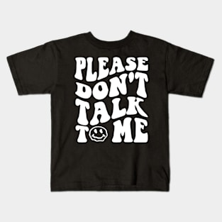 Please Dont Talk To Me Shirt Groovy Funny Kids T-Shirt